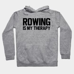 Rower - Rowing is my therapy Hoodie